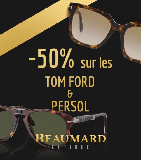 -50% sur les Tom Ford & les Persol ? C'est chez Beaumard Optique ! ?